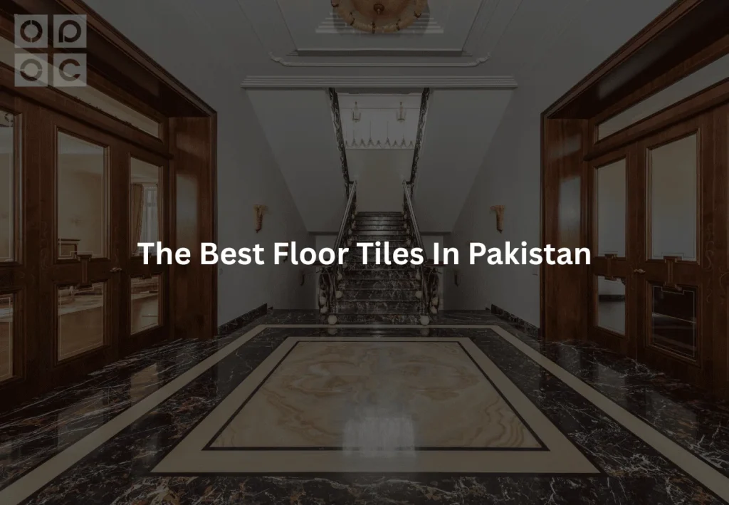 The Best Floor Tiles In Pakistan