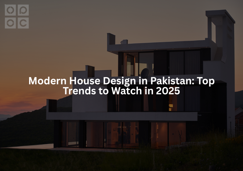 Modern house design in pakistan top trends to which in 2025
