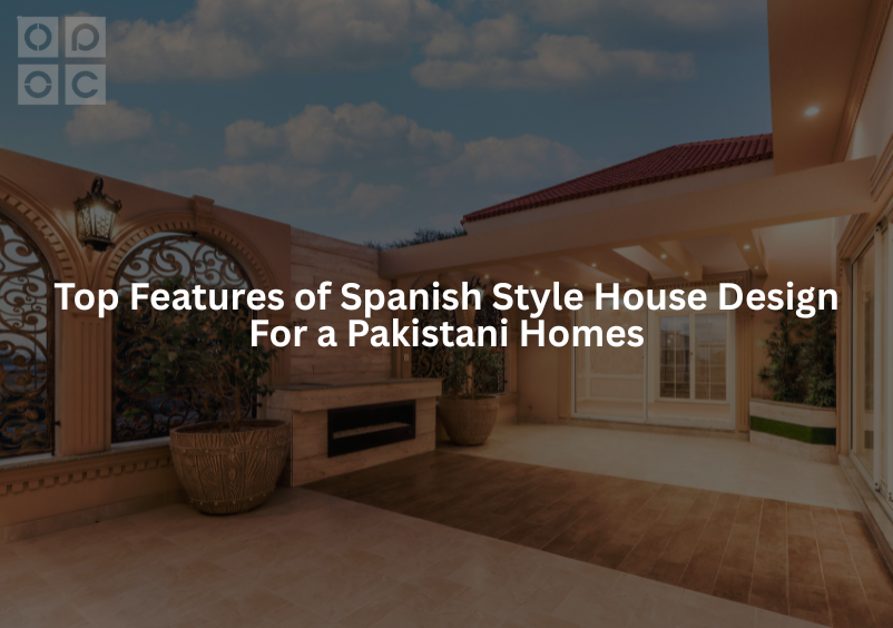 top features of spanish style house design for a pakistani homes